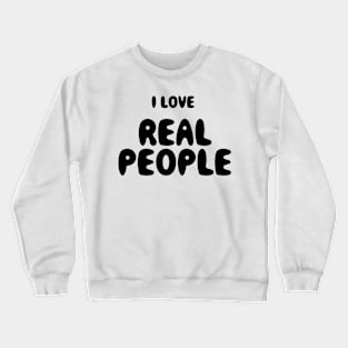 Real People Crewneck Sweatshirt